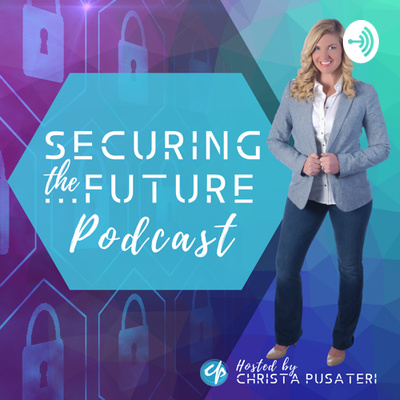 Securing the Future — Christa Pusateri's official podcast cover